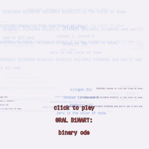 0RAL B1NARY: “BINARY ODE” #3